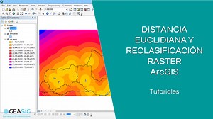Distancia euclidiana y reclasificación raster con ArcGIS
