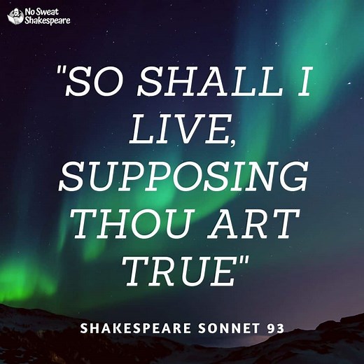 Sonnet 93: So Shall I Live, Supposing Thou Art TrueF