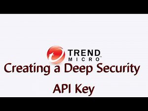Creating the Trend Micro™ Deep Security™ API Key