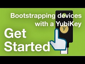 Bootstrapping every device and authenticator with a YubiKey