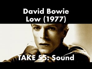 Low (1977) David Bowie | TAKE 55: Sound "I was always looking left and right"