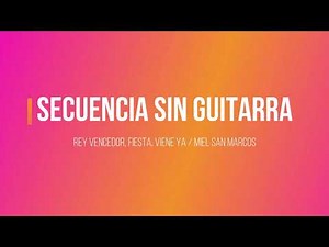 Secuencia sin Guitarra / Rey Vencedor, Fiesta, Viene Ya / Miel San Marcos