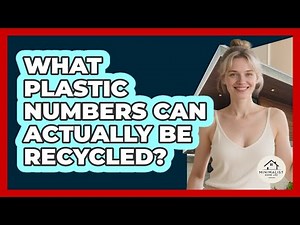 What Plastic Numbers Can Actually Be Recycled?