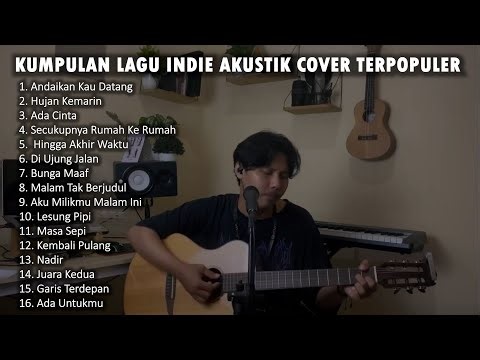 KUMPULAN LAGU INDIE AKUSTIK COVER TERPOPULER