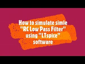 How to Simulate an 'RC Low Pass Filter' Using LTspice Software: Step-by-Step Tutorial
