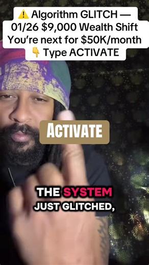 Algorithm GLITCH 01/26 ⚠️ $9,000 Wealth Shift $50K months loading…CLICK THE LINK 🔗 IN MY BIO For More INFOℹ Type ACTIVATE #W#WealthShiftM#MoneyFrequencyA#AbundanceFlowH#HighIncomeMindset50KMonth