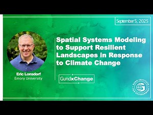 Eric Londsdorf: Spatial Systems Modeling to Support Resilient Landscapes