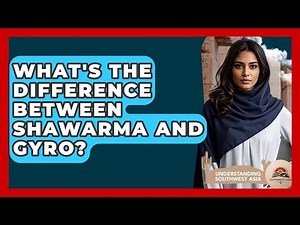 What's The Difference Between Shawarma And Gyro? - Understanding Southwest Asia