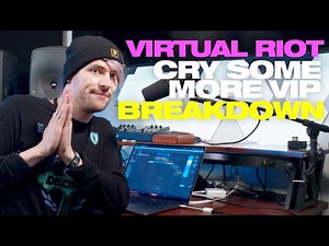 [TUTORIAL] Virtual Riot Breaks Down Cry Some More VIP