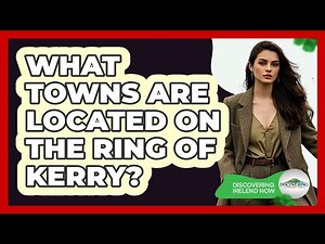 What Towns Are Located On The Ring Of Kerry?
