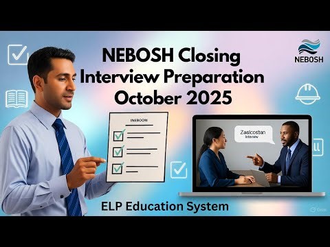 NEBOSH Closing Interview Preparation October 2025 | Questions Guide In Pashto ELP Education System