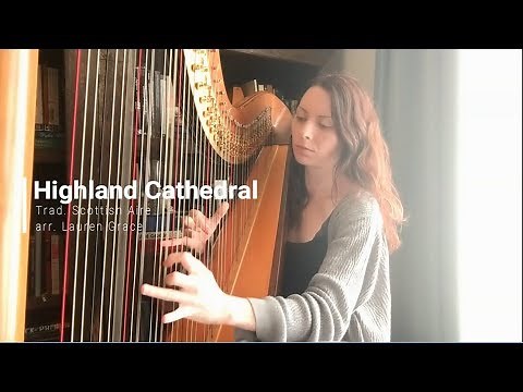 Highland Cathedral- arrangement for Harp - Traditional Scottish Aire - Lauren Grace