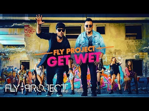 Fly Project - Get Wet | Official Music Video