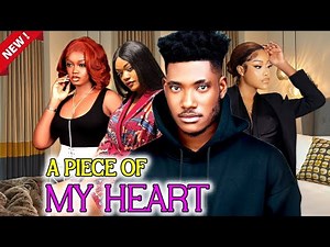 A PIECE OF MY HEART (FULL MOVIE) - WATCH CHIDI DIKE/UCHE MONTANA/LUCHY DONALDS ON DIS ROMANTIC MOVIE