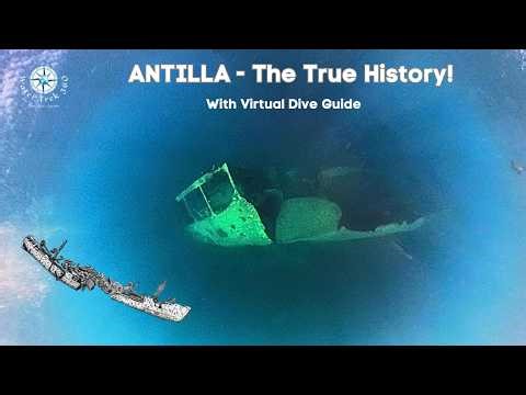 True History of the Antilla Wreck - With a Virtual Dive Guide! - 4K