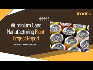 How to Setup a Aluminium Cans Production Facility: Detailed Report 2025