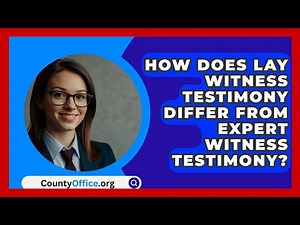 How Does Lay Witness Testimony Differ From Expert Witness Testimony? - CountyOffice.org