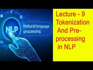 Lecture - 9 - Tokenization And Preprocessing in NLP