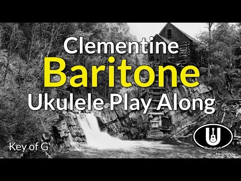 Clementine Baritone Ukulele Play Along