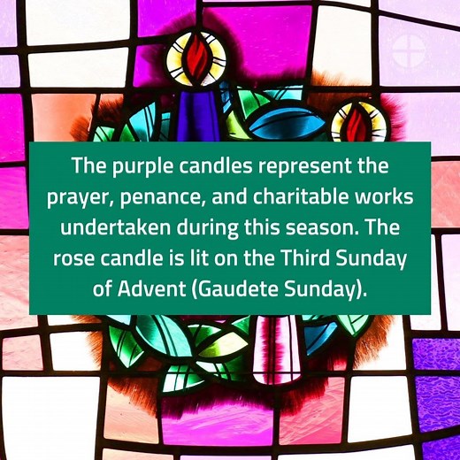 Traditionally, Advent wreaths have four candles that represent the four weeks of the season. The subsequent lighting of the candles symbolizes the expectation and hope of our Lord’s coming into the world at Christmas, as well as the anticipation of his second coming at the end of time. | United States Conference of Catholic Bishops