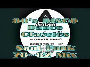 80's DISCO - Dance Classics - Soul Funk 78〜82 Mix