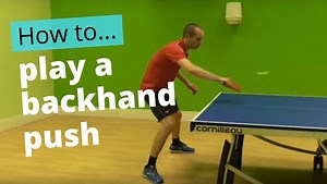 Backhand push - basic technique - Tom Lodziak Table Tennis Coaching