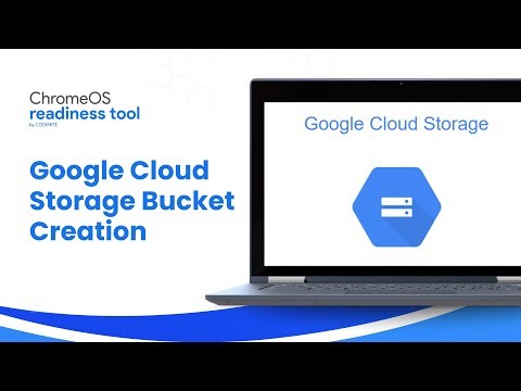 ChromeOS Readiness Tool - Google Cloud - Storage Bucket Creation