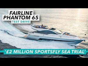 Fairline Phantom 65 review | Full sea trial of this £3million luxury sportsfly yacht | MBY