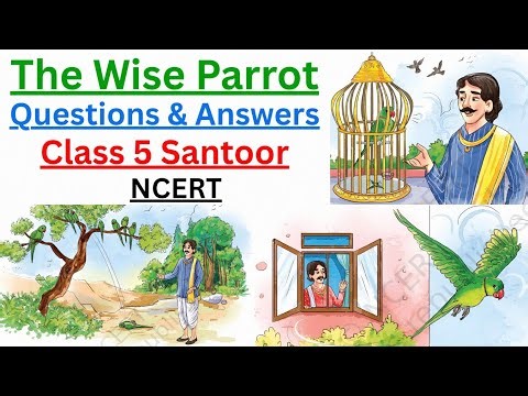 The Wise Parrot | Class 5 English Chapter 4 The Wise Parrot | NCERT Question Answer Explained