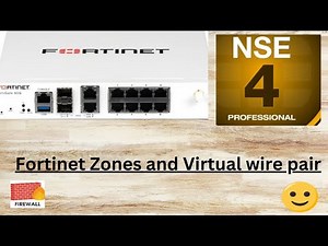 Fortinet Zones and Virtual wire pair LAB and Theory Deep Drive