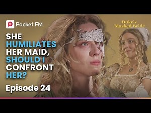 Ep 24 | My stepsister humiliates her maid, Should I confront her? | The Duke's Masked Bride
