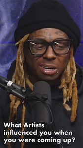 What Artists influenced you when you were coming up? | Lil Wayne