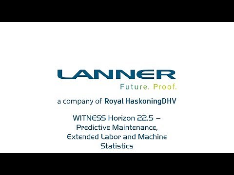 WITNESS Horizon 22.5 – Predictive Maintenance, Extended Labor and Machine Statistics