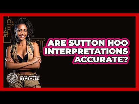 Are Sutton Hoo Interpretations Accurate? - Ancient Wonders Revealed