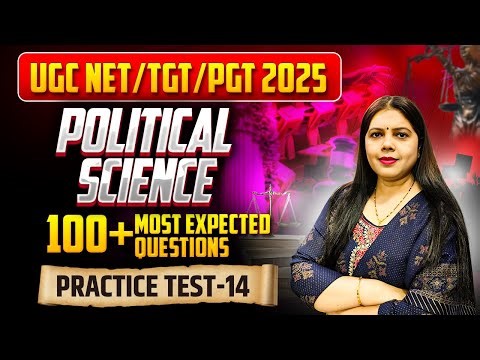 UGC NET/TGT/PGT 2025 | Political Science Practice Test - 14 | 100+ Most Expected MCQs