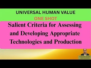 Salient Criteria for Assessing and Developing Appropriate Technologies and Production ---UHV TOPIC
