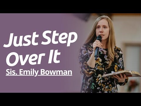 Just Step Over It | Sis. Emily Bowman