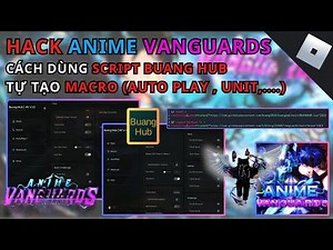 Hack Anime Vanguards - Cách dùng Script Buang Hub (Auto Marco ,unit, play...)- HACK ROBLOX - RUM HUB