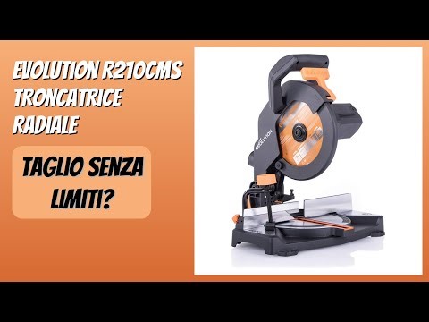 RECENSIONE (2025) : Evolution R210Cms Troncatrice Radiale. DETTAGLI