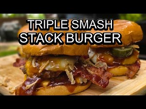 Triple Smash Stack Burger