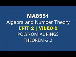 MA8551| ALGEBRA AND NUMBER THEORY| UNIT-2| VIDEO-2| POLYNOMIAL RINGS | THEOREM 2.2