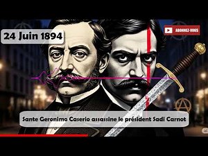SADI CARNOT : Le Mystère du Premier Président Assassiné le 24 juin 1894 à Lyon