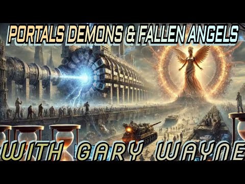 Gary Wayne - Fallen Angels, Fallen Tech, & Demonic Portals