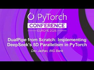 DualPipe from Scratch: Implementing DeepSeek's 5D Parallelism in PyTorch - Dev Jadhav, ING Bank