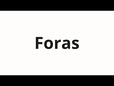 How to pronounce Foras