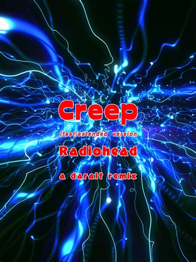Creep (fast/extended version) - Radiohead - A Daralt Remix