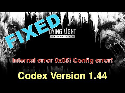 (FIX) Dying Light Platinum Edition Internal error 0x05! Config error!