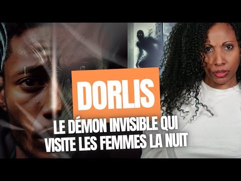 Dorlis : le démon invisible qui visite les femmes la nuit