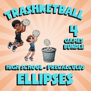 4 TRASHKETBALL Math Games - Ellipses - PreCalculus Review Activity