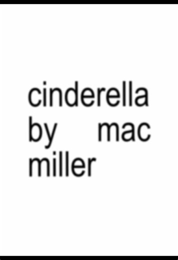 Cinderella - Mac Miller #cinderella #macmiller #songlyrics #viral #foryou